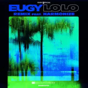 Eugy - Lolo (Remix) ft. Harmonize